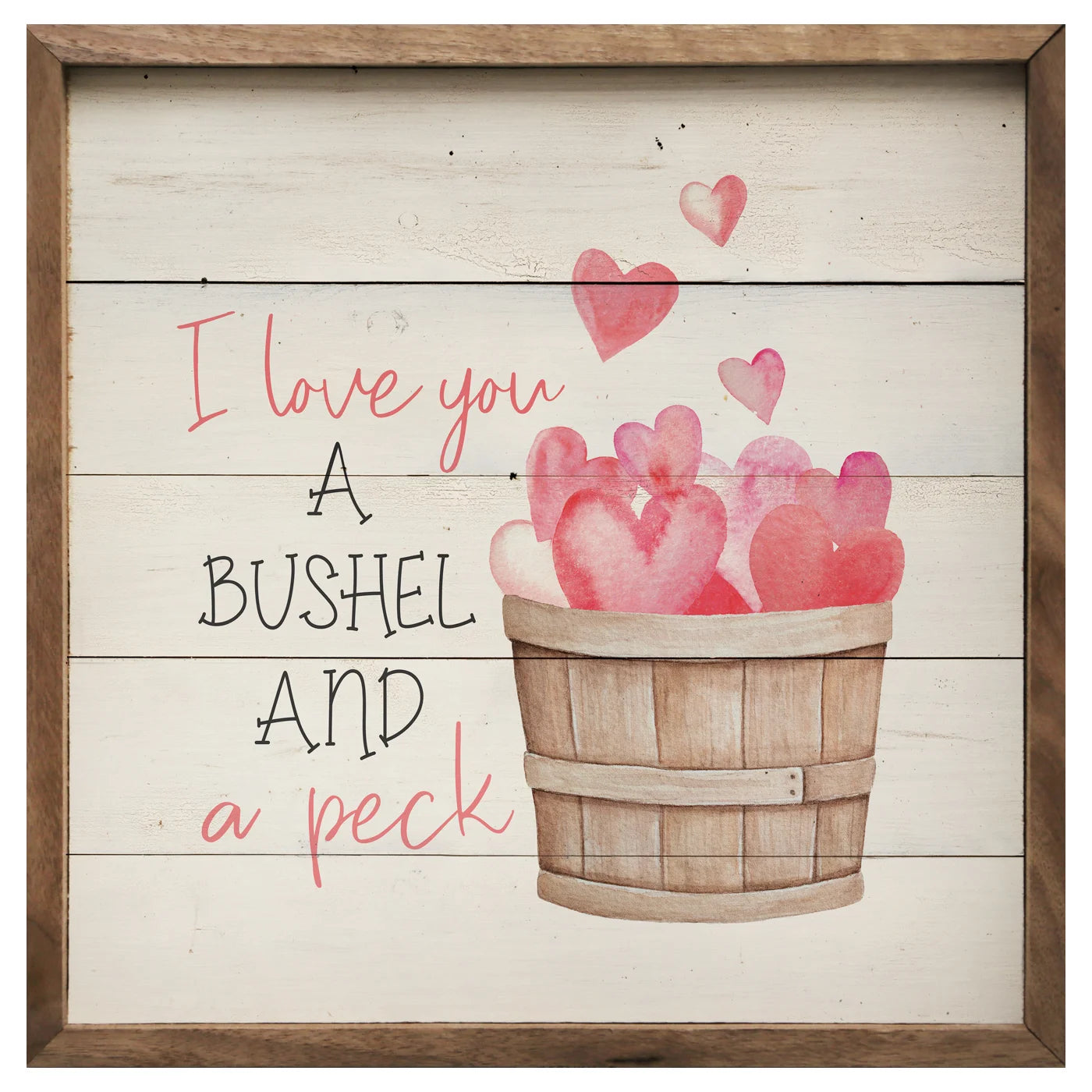 I Love You a Bushel and a Peck Wooden Art